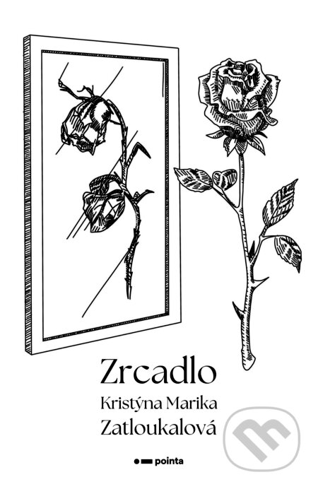 E-kniha: Zrcadlo (Kristýna Marika Zatloukalová). Pointa, 2023 E-kniha: Zrcadlo (Kristýna Marika Zatloukalová). Pointa, 2023