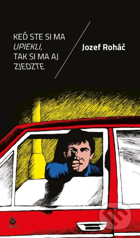 Kniha: Keď ste si ma upiekli, tak si ma aj zjedzte (Jozef Roháč). Columbus, 2023 Kniha: Keď ste si ma upiekli, tak si ma aj zjedzte (Jozef Roháč). Columbus, 2023