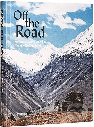 Kniha: Off the Road (Sven Ehmann a kolektiv). Gestalten Verlag, 2015 Kniha: Off the Road (Sven Ehmann a kolektiv). Gestalten Verlag, 2015