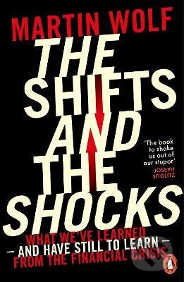 Kniha: Shifts and the Shocks (Martin Wolf). Penguin Books, 2015 Kniha: Shifts and the Shocks (Martin Wolf). Penguin Books, 2015
