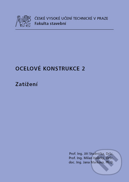 Kniha: Ocelové konstrukce 2 (Jiří Studnička a kolektív). CVUT Praha, 2015 Kniha: Ocelové konstrukce 2 (Jiří Studnička a kolektív). CVUT Praha, 2015