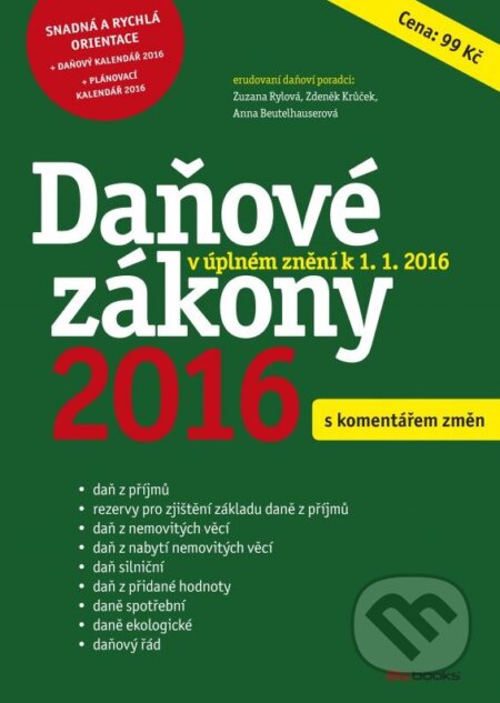 Kniha: Daňové zákony 2016 (Anna Beutelhauserová, Zdeněk Krůček a Zuzana Rylová). BIZBOOKS, 2016 Kniha: Daňové zákony 2016 (Anna Beutelhauserová, Zdeněk Krůček a Zuzana Rylová). BIZBOOKS, 2016