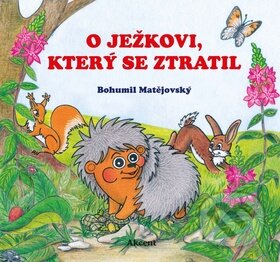 Kniha: O ježkovi, který se ztratil (Bohumil Matějovský). Aksjomat, 2015 Kniha: O ježkovi, který se ztratil (Bohumil Matějovský). Aksjomat, 2015