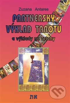 Kniha: Partnerský výklad tarotu (Zuzana Antares). Spiral Energy, 2015 Kniha: Partnerský výklad tarotu (Zuzana Antares). Spiral Energy, 2015