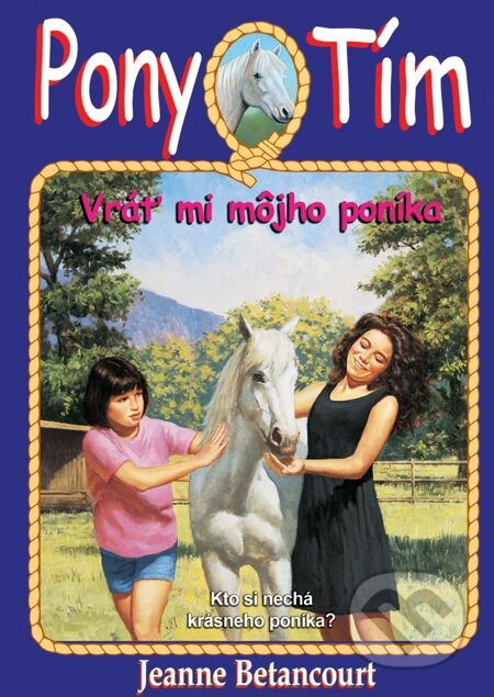 E-kniha: Vráť mi môjho poníka (Jeanne Betancourt). Arkus, 2014 E-kniha: Vráť mi môjho poníka (Jeanne Betancourt). Arkus, 2014