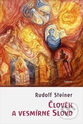 Kniha: Člověk a vesmírné Slovo (Rudolf Steiner). Fabula, 2015 Kniha: Člověk a vesmírné Slovo (Rudolf Steiner). Fabula, 2015