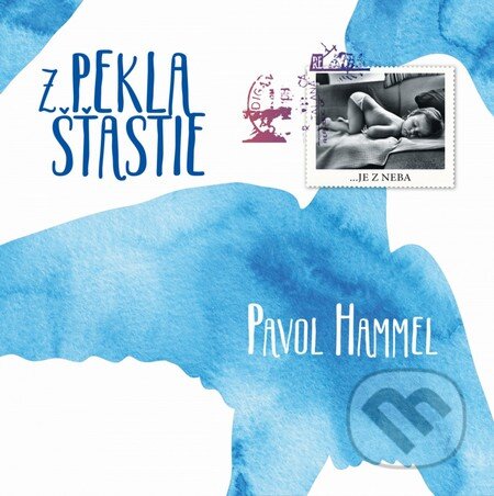 Hudební CD: Pavol Hammel: Z pekla šťastie (Hudobné albumy). Hudobné albumy, 2015 Hudební CD: Pavol Hammel: Z pekla šťastie (Hudobné albumy). Hudobné albumy, 2015
