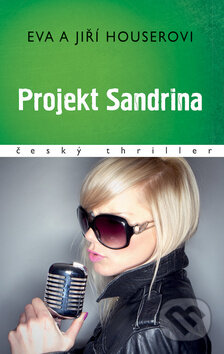 Kniha: Projekt Sandrina (Eva Houserová a Jiří Houser). Moba, 2016 Kniha: Projekt Sandrina (Eva Houserová a Jiří Houser). Moba, 2016