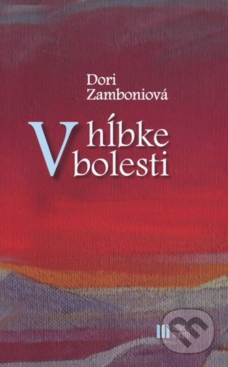 Kniha: V hĺbke bolesti (Dori Zamboniová). Nové mesto, 2015 Kniha: V hĺbke bolesti (Dori Zamboniová). Nové mesto, 2015