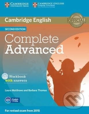 Kniha: Complete Advanced - Workbook with answers (Laura Matthews a Barbara Thomas). Cambridge University Press, 2014 Kniha: Complete Advanced - Workbook with answers (Laura Matthews a Barbara Thomas). Cambridge University Press, 2014