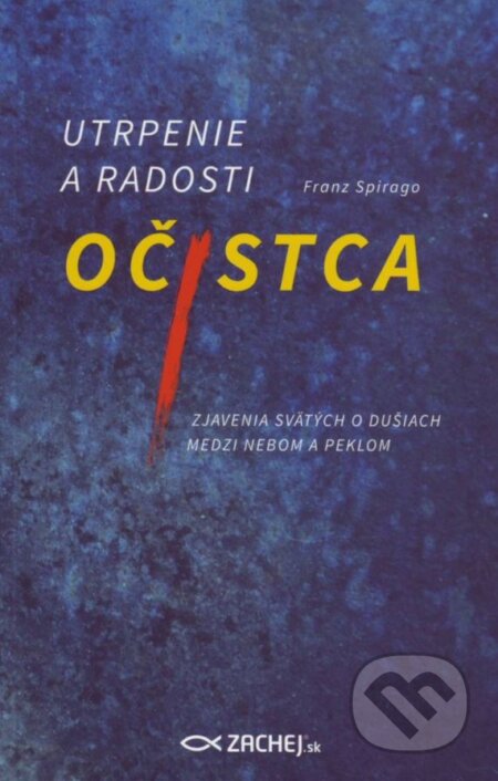 Kniha: Utrpenie a radosti očistca (Franz Spirago). Zachej, 2015 Kniha: Utrpenie a radosti očistca (Franz Spirago). Zachej, 2015