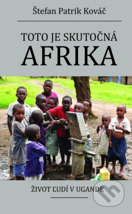 Kniha: Toto je skutočná Afrika (Štefan Patrik Kováč). Lingua XP, 2015 Kniha: Toto je skutočná Afrika (Štefan Patrik Kováč). Lingua XP, 2015