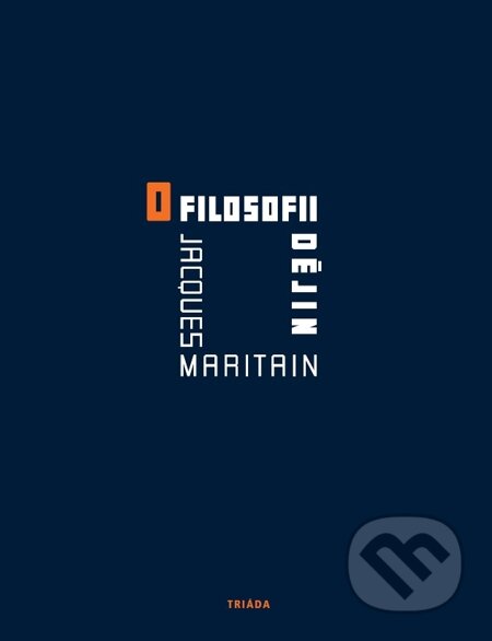 E-kniha: O filosofii dějin (Jacques Maritain). Triáda, 2014 E-kniha: O filosofii dějin (Jacques Maritain). Triáda, 2014