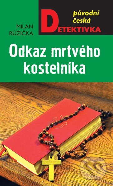 Kniha: Odkaz mrtvého kostelníka (Milan Růžička). Moba, 2016 Kniha: Odkaz mrtvého kostelníka (Milan Růžička). Moba, 2016