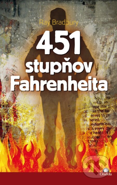 Kniha: 451 stupňov Fahrenheita (Ray Bradbury). Citadella, 2015 Kniha: 451 stupňov Fahrenheita (Ray Bradbury). Citadella, 2015