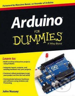 Kniha: Arduino for Dummies (John Nussey). John Wiley & Sons, 2013 Kniha: Arduino for Dummies (John Nussey). John Wiley & Sons, 2013