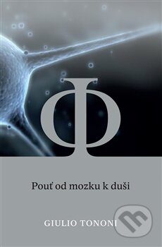 Kniha: Pouť od mozku k duši (Guilio Tonomi). Dybbuk, 2015 Kniha: Pouť od mozku k duši (Guilio Tonomi). Dybbuk, 2015