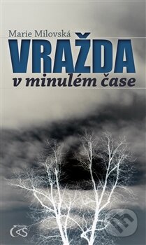 Kniha: Vražda v minulém čase (Marie Milovská). Čas, 2015 Kniha: Vražda v minulém čase (Marie Milovská). Čas, 2015