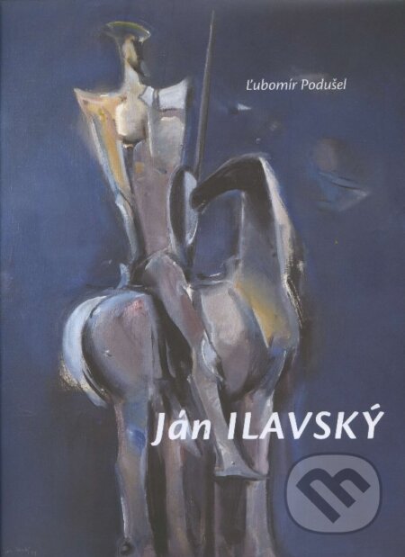 Kniha: Ján Ilavský (Ľubomír Podušel). FO ART, 2010 Kniha: Ján Ilavský (Ľubomír Podušel). FO ART, 2010