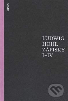 Kniha: Zápisky I-IV (Ludwig Hohl). Opus, 2015 Kniha: Zápisky I-IV (Ludwig Hohl). Opus, 2015