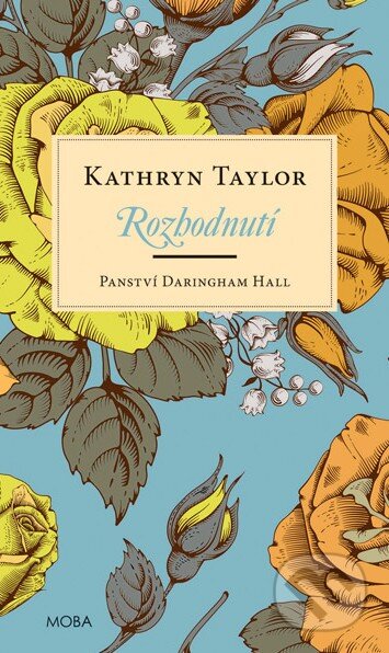 Kniha: Rozhodnutí (Kathryn Taylor). Moba, 2016 Kniha: Rozhodnutí (Kathryn Taylor). Moba, 2016