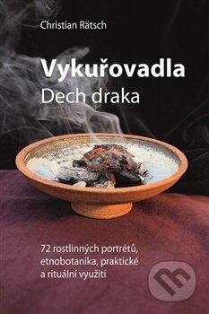Kniha: Vykuřovadla. Dech draka (Christian Rätsch). Kořeny, 2016 Kniha: Vykuřovadla. Dech draka (Christian Rätsch). Kořeny, 2016
