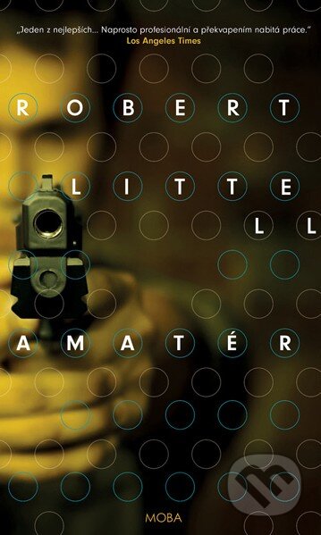 Kniha: Amatér (Robert Littell). Moba, 2016 Kniha: Amatér (Robert Littell). Moba, 2016