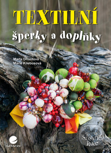 E-kniha: Textilní šperky a doplňky (Marie Kielbusová a Marta Drozdová). Grada, 2015 E-kniha: Textilní šperky a doplňky (Marie Kielbusová a Marta Drozdová). Grada, 2015