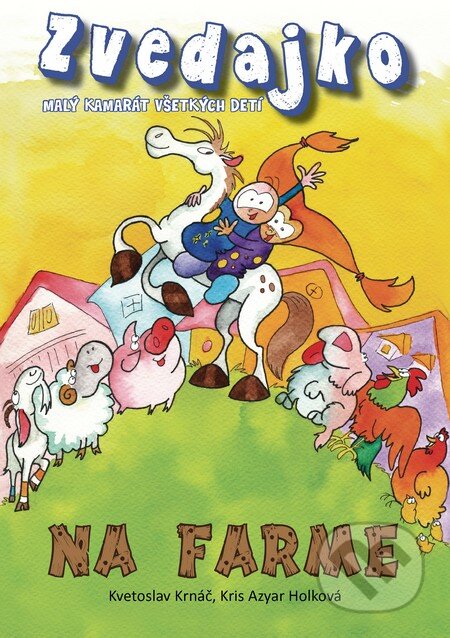 Kniha: Zvedajko na farme (Kris Azyar Holková a Kvetoslav Krnáč). Boris Kováč - Btapress, 2015 Kniha: Zvedajko na farme (Kris Azyar Holková a Kvetoslav Krnáč). Boris Kováč - Btapress, 2015
