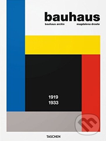 Kniha: Bauhaus (Magdalena Droste). Taschen, 2015 Kniha: Bauhaus (Magdalena Droste). Taschen, 2015