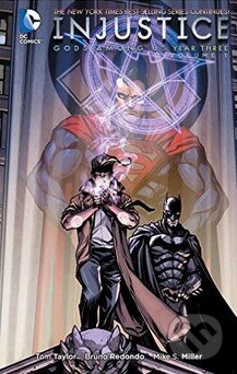 Kniha: Injustice: Gods Among Us (Tom Taylor, Bruno Redondo a Mike S. Miller). DC Comics, 2015 Kniha: Injustice: Gods Among Us (Tom Taylor, Bruno Redondo a Mike S. Miller). DC Comics, 2015