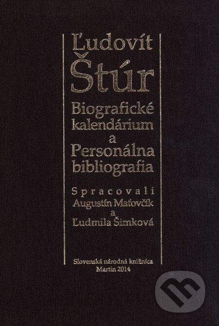 Ľudovít Štúr - Augustín Maťovčík, Ľudmila Šimková, Slovenská národná knižnica, 2014