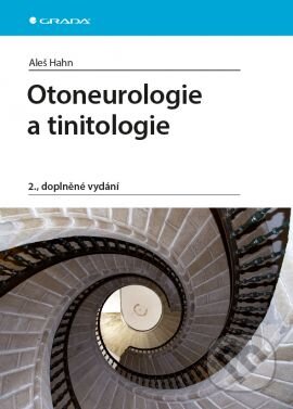 Kniha: Otoneurologie a tinitologie (Aleš Hahn). Grada, 2015 Kniha: Otoneurologie a tinitologie (Aleš Hahn). Grada, 2015