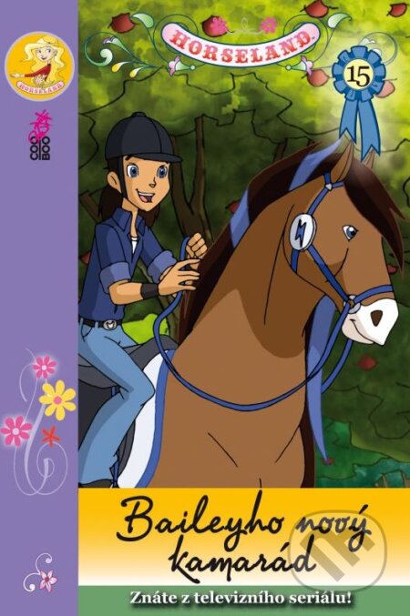 Kniha: Horseland 15: Baileyho nový kamarád (CooBoo CZ). CooBoo CZ, 2016 Kniha: Horseland 15: Baileyho nový kamarád (CooBoo CZ). CooBoo CZ, 2016