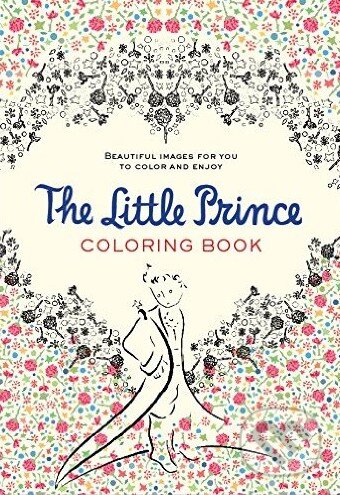 Kniha: The Little Prince Coloring Book (Antoine de Saint-Exupéry). Harcourt Brace and Company, 2015 Kniha: The Little Prince Coloring Book (Antoine de Saint-Exupéry). Harcourt Brace and Company, 2015