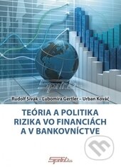 Kniha: Teória a politika rizika vo financiách a v bankovníctve (Ľubomíra Gertler, Rudolf Sivák a Urban Kováč). Sprint dva, 2015 Kniha: Teória a politika rizika vo financiách a v bankovníctve (Ľubomíra Gertler, Rudolf Sivák a Urban Kováč). Sprint dva, 2015