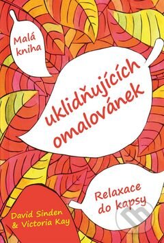 Kniha: Malá kniha uklidňujících omalovánek (David Sinden a Victoria Key). Edice knihy Omega, 2016 Kniha: Malá kniha uklidňujících omalovánek (David Sinden a Victoria Key). Edice knihy Omega, 2016