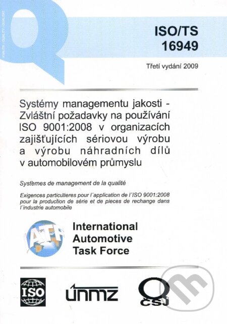 Kniha: Systémy managementu jakosti - zvláštní požadavky na používání ISO 9001:2008 v organizacích zajištujících sériovou výrobu a výrobu náhradních dílů v automobilovém průmyslu (Česká společnost pro jakost). Česká společnost pro jakost, 2009 Kniha: Systémy managementu jakosti - zvláštní požadavky na používání ISO 9001:2008 v organizacích zajištujících sériovou výrobu a výrobu náhradních dílů v automobilovém průmyslu (Česká společnost pro jakost). Česká společnost pro jakost, 2009