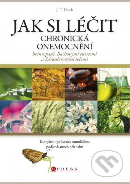 Kniha: Jak léčit chronická onemocnění homeopatií, Bachovými esencemi a Schüsslerovým solemi (J.T. Holub). CPRESS, 2016 Kniha: Jak léčit chronická onemocnění homeopatií, Bachovými esencemi a Schüsslerovým solemi (J.T. Holub). CPRESS, 2016