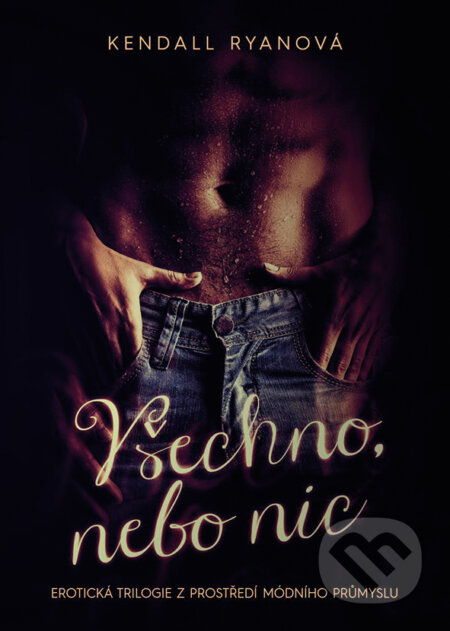 E-kniha: Všechno, nebo nic (Kendall Ryan). Grada, 2015 E-kniha: Všechno, nebo nic (Kendall Ryan). Grada, 2015