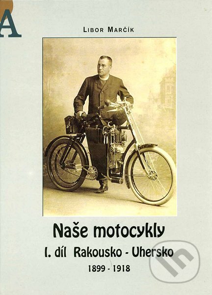 Kniha: Naše motocykly I. (Libor Marčík). Libor Marčík, 2001 Kniha: Naše motocykly I. (Libor Marčík). Libor Marčík, 2001