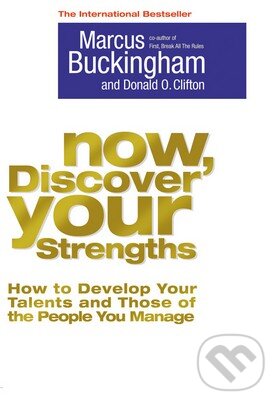 Kniha: Now, Discover Your Strengths (Marcus Buckingham). Pocket Books, 2005 Kniha: Now, Discover Your Strengths (Marcus Buckingham). Pocket Books, 2005