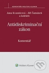 Kniha: Antidiskriminační zákon (Jana Kvasnicová, Jiří Šamánek a kolektív). Wolters Kluwer ČR, 2015 Kniha: Antidiskriminační zákon (Jana Kvasnicová, Jiří Šamánek a kolektív). Wolters Kluwer ČR, 2015