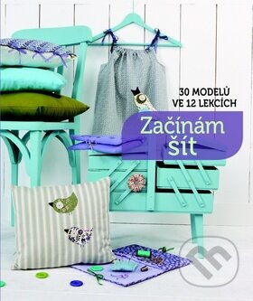 Kniha: Začínám šít (Svojtka&Co.). Svojtka&Co., 2016 Kniha: Začínám šít (Svojtka&Co.). Svojtka&Co., 2016