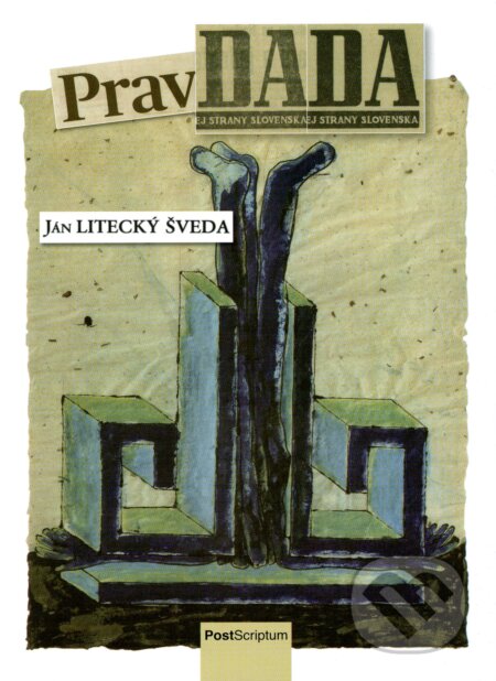 Kniha: PravDADA (Ján Litecký Šveda). Post Scriptum, 2015 Kniha: PravDADA (Ján Litecký Šveda). Post Scriptum, 2015