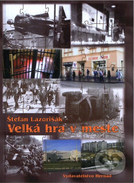 Kniha: Veľká hra v meste (Štefan Lazorišák). Hernád, 2015 Kniha: Veľká hra v meste (Štefan Lazorišák). Hernád, 2015