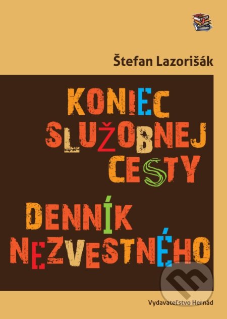 Kniha: Koniec služobnej cesty (Štefan Lazorišák). Hernád, 2015 Kniha: Koniec služobnej cesty (Štefan Lazorišák). Hernád, 2015