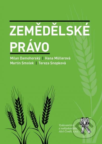 Kniha: Zemědělské právo (Hana Müllerová a Milan Damohorský). Aleš Čeněk, 2016 Kniha: Zemědělské právo (Hana Müllerová a Milan Damohorský). Aleš Čeněk, 2016