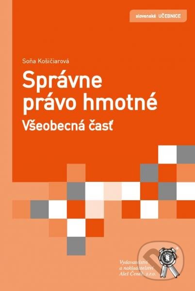 Kniha: Správne právo hmotné (Soňa Košičiarová). Aleš Čeněk, 2015 Kniha: Správne právo hmotné (Soňa Košičiarová). Aleš Čeněk, 2015