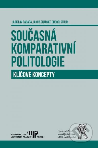 Kniha: Současná komparativní politologie (Ladislav Cabada a Ondřej Stulík). Aleš Čeněk, 2016 Kniha: Současná komparativní politologie (Ladislav Cabada a Ondřej Stulík). Aleš Čeněk, 2016
